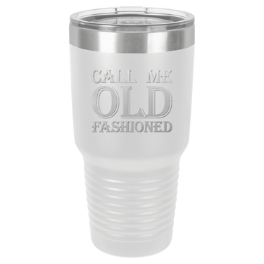 Call Me Old Fashioned Tumbler